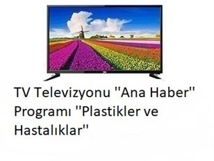 Prof Dr Cumali Aktolun Star TV Televizyonu ''Ana Haber'' Programı ''Plastikler ve Hastalıklar''
